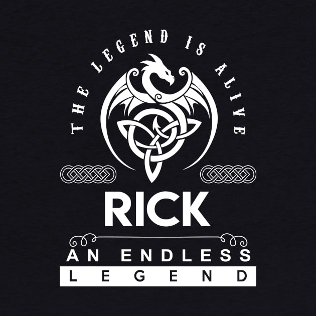 Rick Name T Shirt - The Legend Is Alive - Rick An Endless Legend Dragon Gift Item by Gnulia